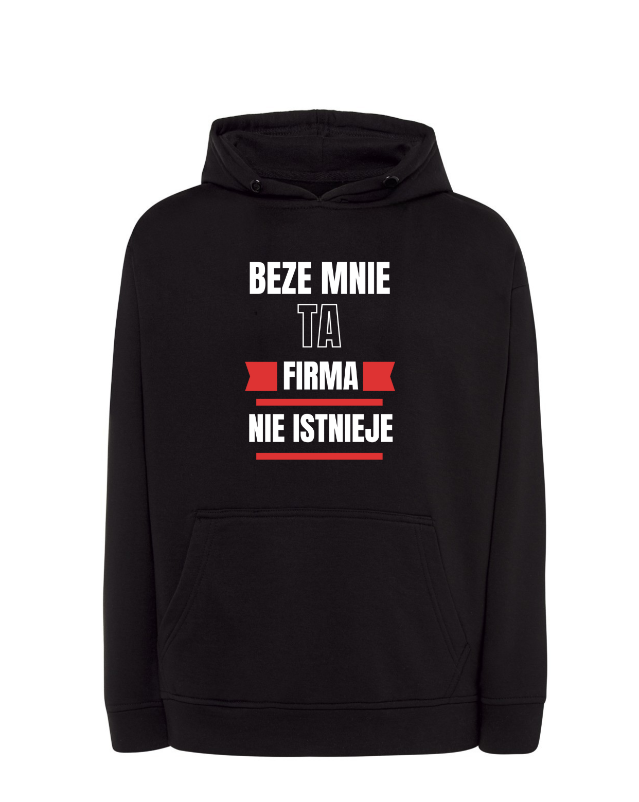 Bluza Z Kapturem Beze Mnie Ta Firma Nie Istnieje