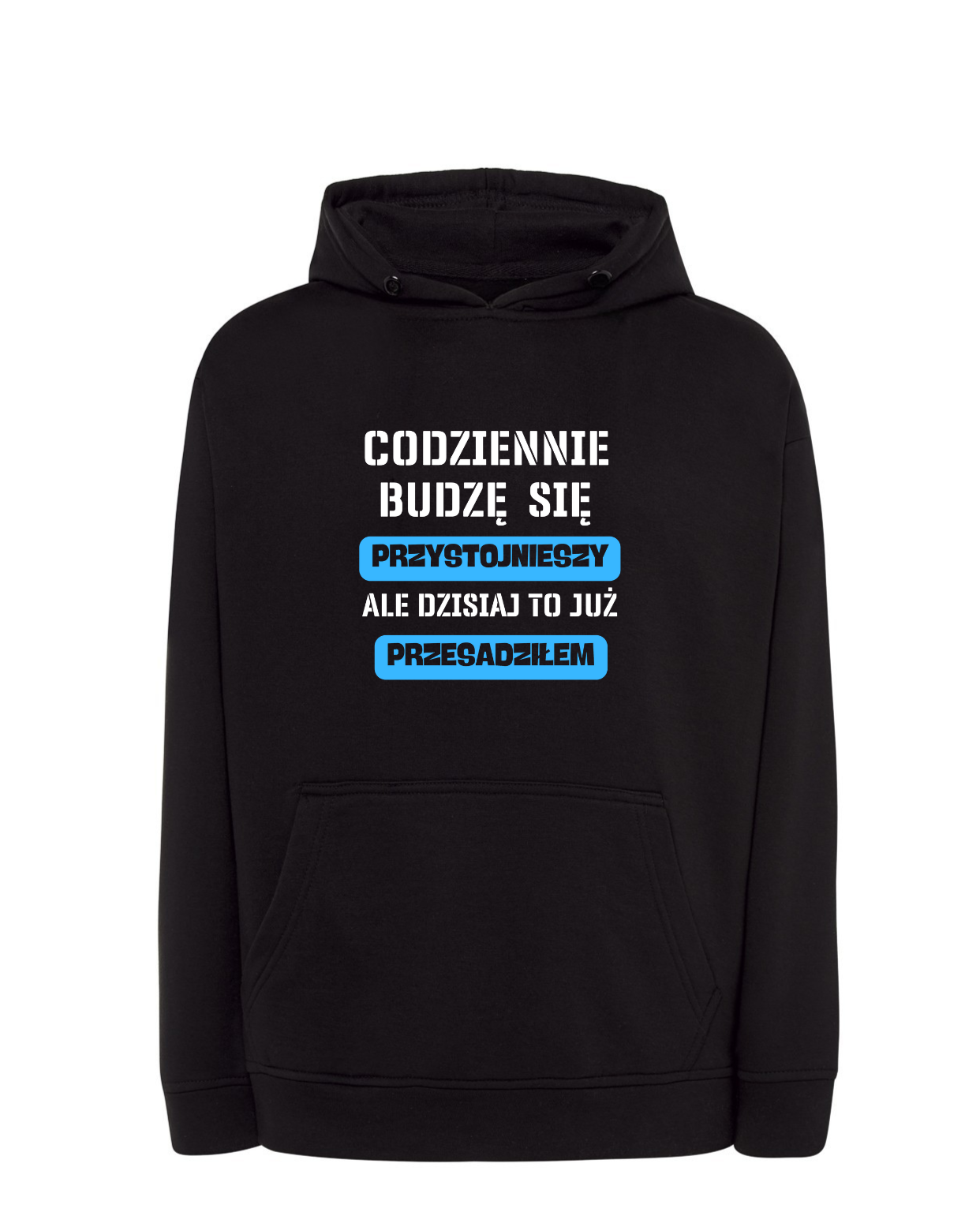 Bluza Z Kapturem Codziennie Budzę Się Przystojniejszy